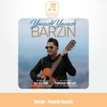 دانلود آهنگ برزین یواش یواش