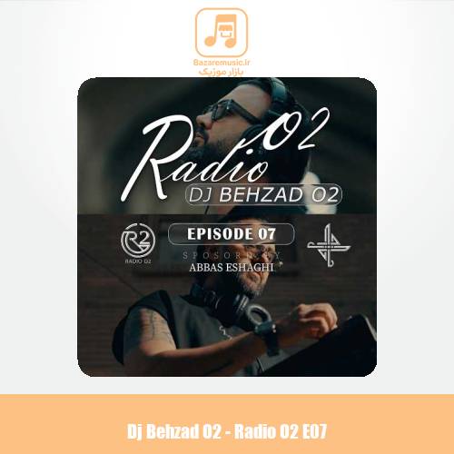 دانلود آهنگ ديجي بهزاد O2 پادکست رادیو O2 قسمت 7