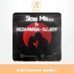 دانلود آهنگ دیجی جف و رضا پارسا پادکست اسلو میکس 1