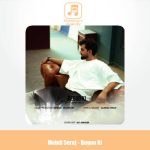 دانلود آهنگ مهدی سراج بگو کی