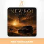 دانلود آهنگ Newroj مامان حالا به من نگاه کن
