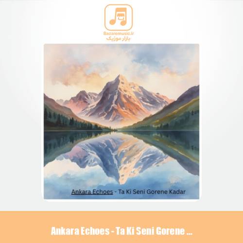دانلود آهنگ Ankara Echoes تا کی سنی گورنع کادار