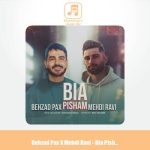 دانلود آهنگ بهزاد پکس و مهدی راوی بیا پیشم