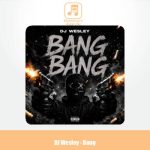 دانلود آهنگ DJ Wesley بنگ بنگ بنگ